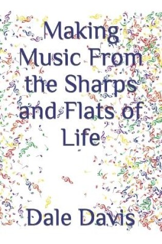 Cover of Making Music From the Sharps and Flats of Life