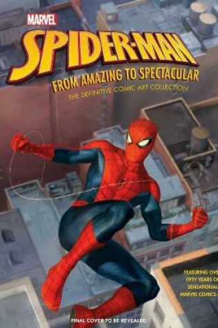 Cover of Marvel's Spider-Man: From Amazing to Spectacular