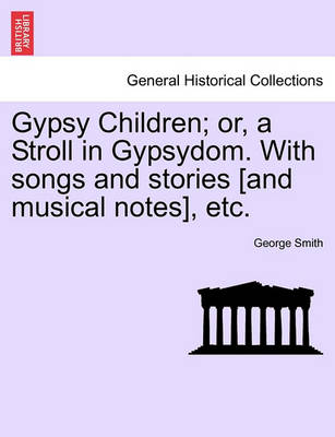 Book cover for Gypsy Children; Or, a Stroll in Gypsydom. with Songs and Stories [And Musical Notes], Etc. New Edition