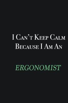 Book cover for I cant Keep Calm because I am an Ergonomist