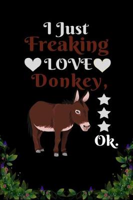 Book cover for I Just Freaking Love Donkey OK