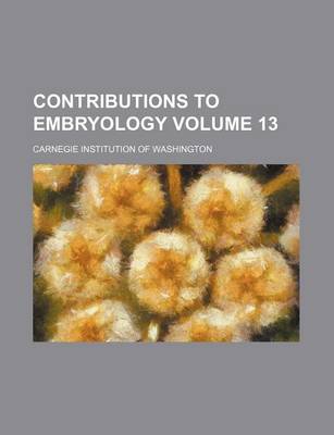 Book cover for Contributions to Embryology Volume 13