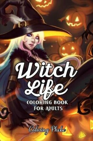 Cover of Witch Life Coloring book for Adults