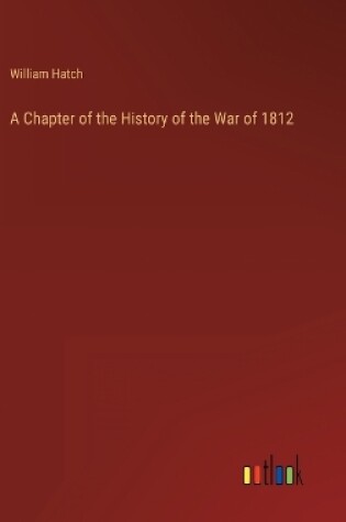 Cover of A Chapter of the History of the War of 1812