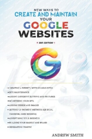 Cover of New Ways to Create and Maintain Your Google Websites. 3rd Edition