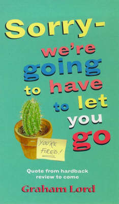 Book cover for Sorry, We're Going to Have to Let You Go