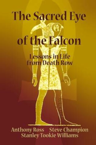 Cover of The Sacred Eye of the Falcon: Lessons in Life from Death Row