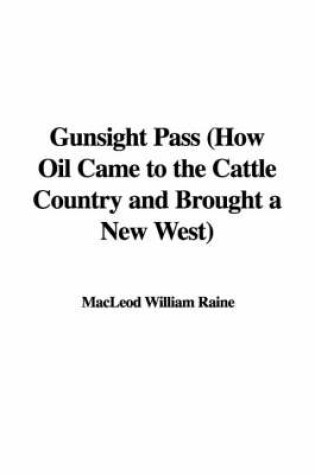 Cover of Gunsight Pass (How Oil Came to the Cattle Country and Brought a New West)