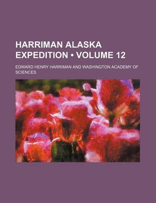 Book cover for Harriman Alaska Expedition (Volume 12)