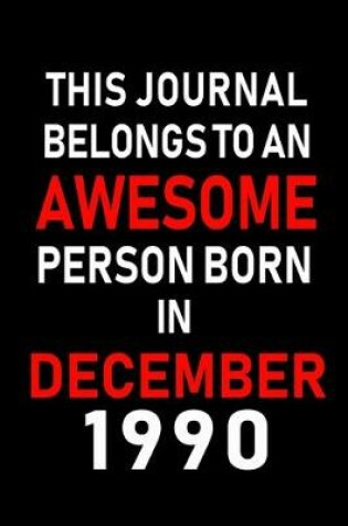 Cover of This Journal belongs to an Awesome Person Born in December 1990