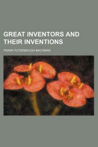 Cover of Great Inventors and Their Inventions