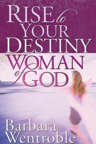 Cover of Rise to Your Destiny, Woman of God