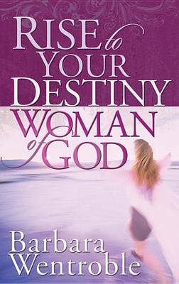 Book cover for Rise to Your Destiny, Woman of God