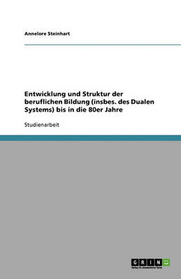 Book cover for Entwicklung und Struktur der beruflichen Bildung (insbes. des Dualen Systems) bis in die 80er Jahre