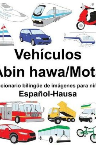 Cover of Español-Hausa Vehículos-Abin hawa/Mota Diccionario bilingüe de imágenes para niños