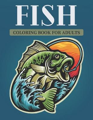 Book cover for Fish Coloring Book For Adults