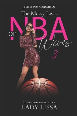 Book cover for The Messy Lives of NBA Wives 3