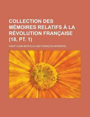 Book cover for Collection Des M Moires Relatifs La R Volution Fran Aise (18, PT. 1)