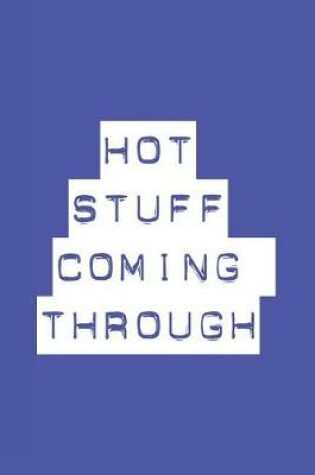 Cover of Hot Stuff Coming Through