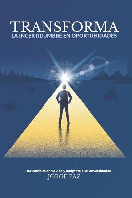 Book cover for Transforma la incertidumbre en Oportunidades