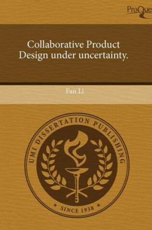 Cover of Collaborative Product Design Under Uncertainty