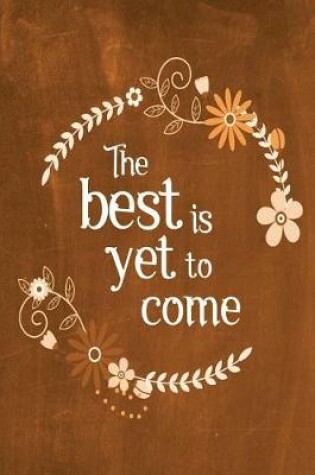 Cover of Chalkboard Journal - The Best Is Yet To Come (Orange)
