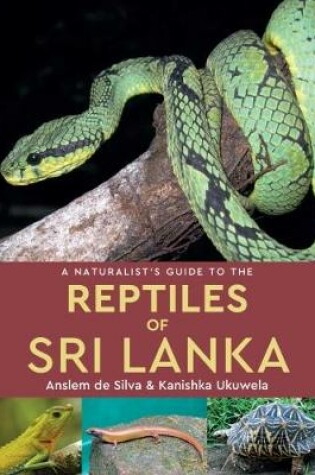 Cover of A Naturalist's Guide to the Reptiles of Sri Lanka