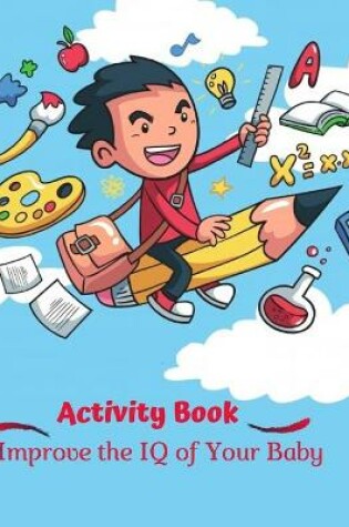 Cover of Activity Book Improve the IQ of Your Baby