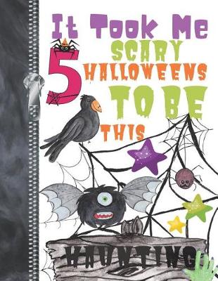 Book cover for It Took Me 5 Scary Halloweens To Be This Haunting