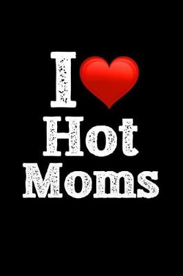 Book cover for I Love Hot Moms