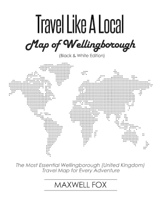 Book cover for Travel Like a Local - Map of Wellingborough