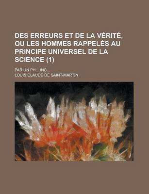 Book cover for Des Erreurs Et de La Verite, Ou Les Hommes Rappeles Au Principe Universel de La Science; Par Un PH... Inc... (1)