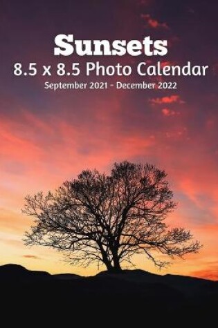 Cover of Sunsets 8.5 X 8.5 Calendar September 2021 -December 2022