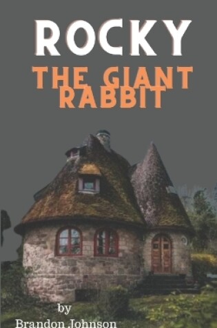 Cover of Rocky The Giant Rabbit