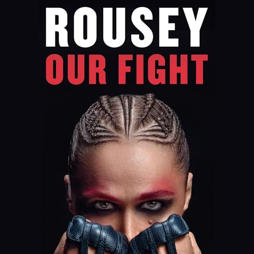 Our Fight: A Memoir by Ronda Rousey, Maria Burns Ortiz