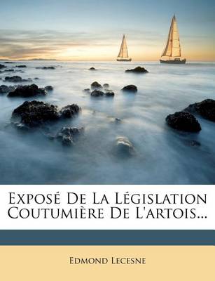 Book cover for Expose de La Legislation Coutumiere de L'Artois...