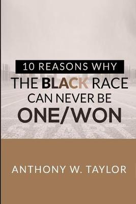 Book cover for 10 Reasons Why the Black Race Can Never Be One/Won