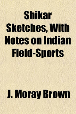 Book cover for Shikar Sketches, with Notes on Indian Field-Sports