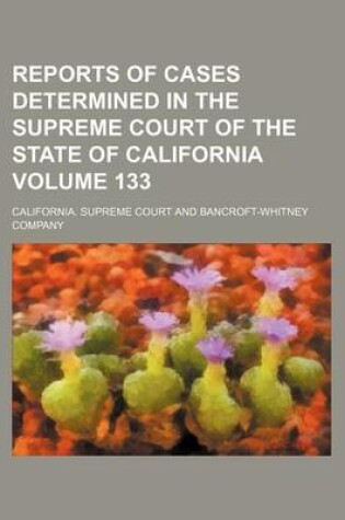 Cover of Reports of Cases Determined in the Supreme Court of the State of California Volume 133