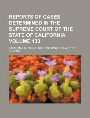 Book cover for Reports of Cases Determined in the Supreme Court of the State of California Volume 133