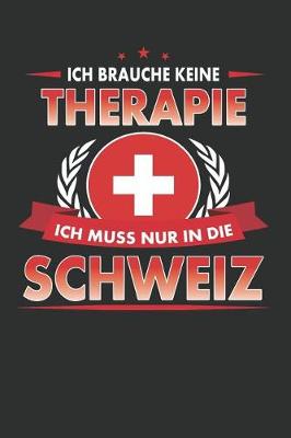 Book cover for Ich Brauche Keine Therapie Ich Muss Nur in Die Schweiz