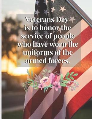 Book cover for Veterans Day is to honor the service of people who have worn the uniforms of the armed forces.