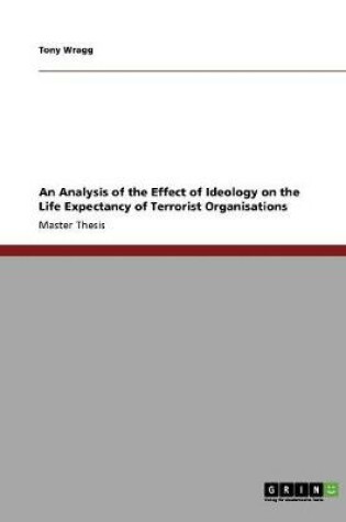 Cover of An Analysis of the Effect of Ideology on the Life Expectancy of Terrorist Organisations