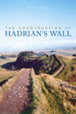 Book cover for The Construction of Hadrian's Wall