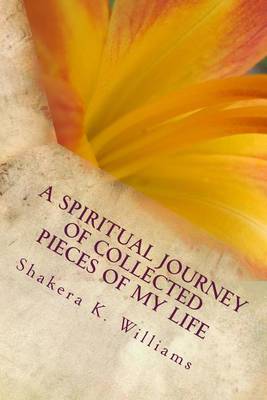 Book cover for A Spiritual Journey of Collected Pieces of My Life