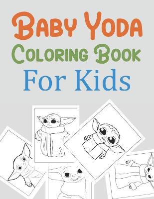 Book cover for Baby Yoda Coloring Book For Kids