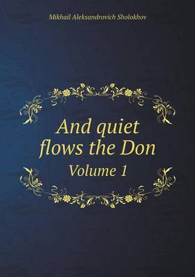 Book cover for And quiet flows the Don Volume 1