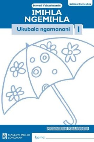 Cover of Imihla Ngemihla Ukubala ngamanani: Ibanga 1: Incwadi Yokusebenzela