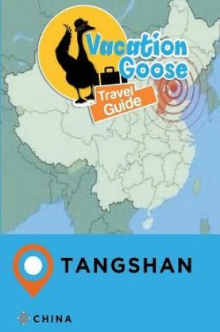 Cover of Vacation Goose Travel Guide Tangshan China