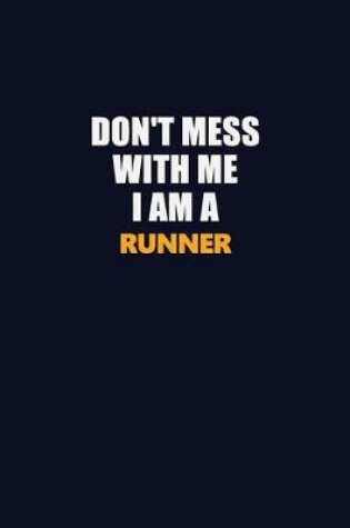 Cover of Don't Mess With Me I Am A Runner